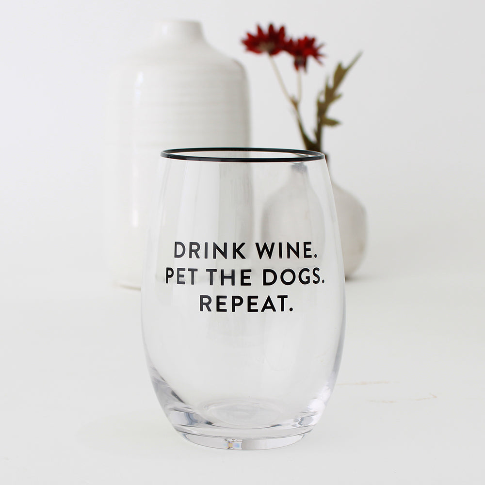 Drink Wine. Pet the Dogs. Repeat. Stemless Wine Glass